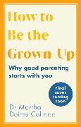 How to Be The Grown-Up