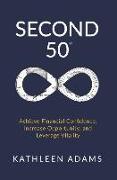 Second 50: Achieve Financial Confidence, Increase Opportunity, and Leverage Vitality