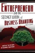 The Entrepreneur and the Secret Book of Business Branding: Uncover the Secrets of Growing Your Brand