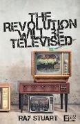 The Revolution Will Be Televised