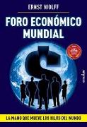 Foro Económico Mundial: La mano que mueve los hilos del mundo