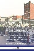 Hobohemia: True Stories of Poverty and Struggle in early 20th Century Chicago