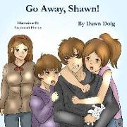 Go Away, Shawn!