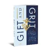 Gift and Grit: How Heroic Virtue Can Change Your Life and Relationships