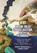 Why Did God Create Viruses, Bacteria, and Other Pathogens?