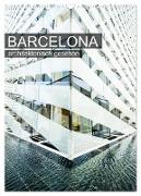 Barcelona, architektonisch gesehen (Wandkalender 2024 DIN A3 hoch), CALVENDO Monatskalender