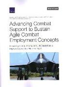Advancing Combat Support to Sustain Agile Combat Employment Concepts: Integrating Global, Theater, and Unit Capabilities to Improve Support to a High-