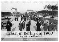 Leben in Berlin um 1900 ¿ Fotografie von Haeckel (Wandkalender 2024 DIN A3 quer), CALVENDO Monatskalender