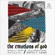 The Emotions of God: Making Sense of a God Who Hates, Weeps, and Loves