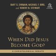 When Did Jesus Become God?: A Christological Debate