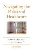 Navigating the Politics of Healthcare: A Compliance Officer's Guide to Communication, Relationships, and Gaining Buy-in