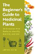 The Beginner's Guide to Medicinal Plants
