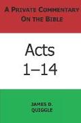 A Private Commentary on the Bible: Acts 1-14