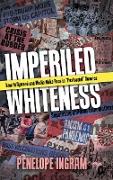 Imperiled Whiteness