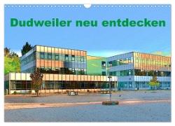 Dudweiler neu entdecken (Wandkalender 2024 DIN A3 quer), CALVENDO Monatskalender