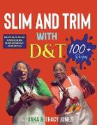 SLIM AND TRIM WITH D&T