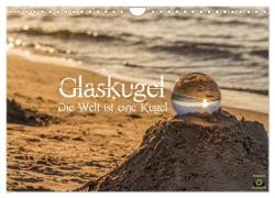 Glaskugel, Die Welt ist eine Kugel (Wandkalender 2024 DIN A4 quer), CALVENDO Monatskalender