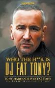 Who The H**k Is Dj Fat Tony