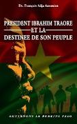 PRESIDENT IBRAHIM TRAORE ET LA DESTINEE DE SON PEUPLE