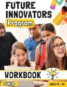Future Innovators Program - Junior Workbook | Ages 11 - 14 Years