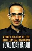 A Brief History of The Intellectual Historian Yuval Noah Harari