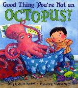 Good Thing You're Not an Octopus!
