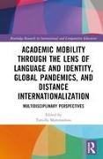 Academic Mobility through the Lens of Language and Identity, Global Pandemics, and Distance Internationalization