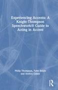 Experiencing Accents: A Knight-Thompson Speechwork® Guide for Acting in Accent