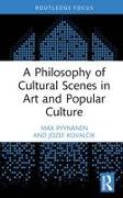 A Philosophy of Cultural Scenes in Art and Popular Culture