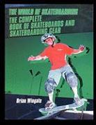 The Complete Book of Skateboards and Skateboarding Gear
