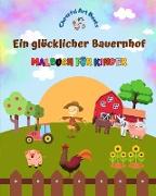 Ein glücklicher Bauernhof - Malbuch für Kinder - Lustige und kreative Zeichnungen von bezaubernden Nutztieren