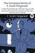 The Complete Works of F. Scott Fitzgerald (This Side of Paradise, The Beautiful and Damned, The Diamond as Big as the Ritz, The Great Gatsby,Short stories- The Ice Palace, Bernice Bobs Her Hair, May Day, The Curious Case of Benjamin Button, Winter Dr