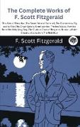 The Complete Works of F. Scott Fitzgerald (This Side of Paradise, The Beautiful and Damned, The Diamond as Big as the Ritz, The Great Gatsby,Short stories- The Ice Palace, Bernice Bobs Her Hair, May Day, The Curious Case of Benjamin Button, Winter Dr