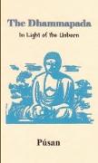 The Dhammapada in Light of the Unborn (Pocket Book)