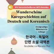 Wunderschöne Kurzgeschichten auf Deutsch und Koreanisch - Zweisprachiges Bilderbuch für Anfänger mit herunterladbaren MP3-Audiodateien