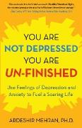 You Are Not Depressed. You Are Un-Finished