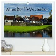 Altes Dorf Westerholt (hochwertiger Premium Wandkalender 2024 DIN A2 quer), Kunstdruck in Hochglanz