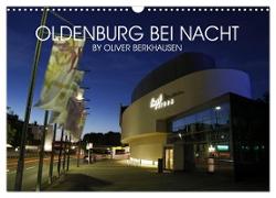 Oldenburg bei Nacht (Wandkalender 2024 DIN A3 quer), CALVENDO Monatskalender