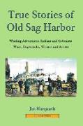 True Stories of Old Sag Harbor: Full Color Edition