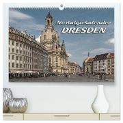 Dresden, Nostalgiekalender (hochwertiger Premium Wandkalender 2024 DIN A2 quer), Kunstdruck in Hochglanz