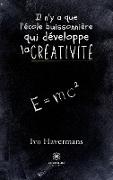 Il n¿y a que l¿école buissonnière qui développe la créativité