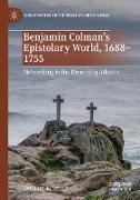 Benjamin Colman¿s Epistolary World, 1688-1755