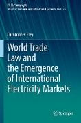 World Trade Law and the Emergence of International Electricity Markets