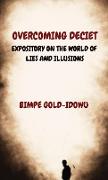 Overcoming Deciet: Expository on the World of Lies and Illusions