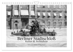 Berliner Stadtschloß - Kultur und Architektur (Wandkalender 2024 DIN A4 quer), CALVENDO Monatskalender