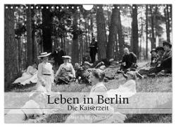 Leben in Berlin - Die Kaiserzeit (Wandkalender 2024 DIN A4 quer), CALVENDO Monatskalender