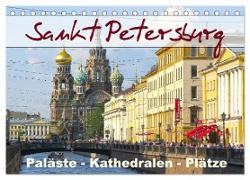 Sankt Petersburg - Paläste - Kathedralen - Plätze (Tischkalender 2024 DIN A5 quer), CALVENDO Monatskalender