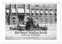 Berliner Stadtschloß - Kultur und Architektur (Tischkalender 2024 DIN A5 quer), CALVENDO Monatskalender