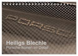 Heiligs Blechle - Porsche-Ikonen im Detail (Tischkalender 2024 DIN A5 quer), CALVENDO Monatskalender