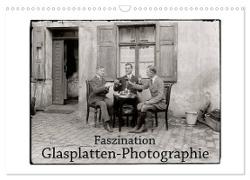 Faszination Glasplatten-Photographie (Wandkalender 2024 DIN A3 quer), CALVENDO Monatskalender
